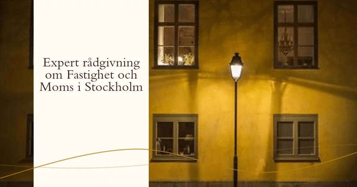 Expert rådgivning om Fastighet och Moms i Stockholm