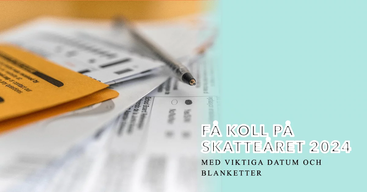 Skattedeklarationsformulär och penna, texten "Få koll på skatteåret 2024 med viktiga datum och blanketter